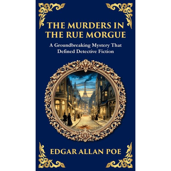Library of Alexandria The Murders in the Rue Morgue: The First Modern Detective Story - Gothic Mystery and Suspense (Deluxe Hardbound Edition), Book 275, (Hardcover)