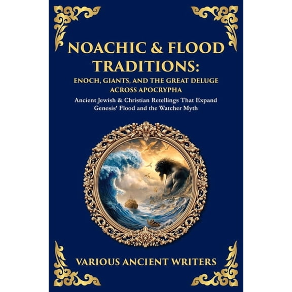 Library of Alexandria Noachic & Flood Traditions: Ancient Jewish & Christian Retellings That Expand Genesis' Flood and the Watcher Myth, Book 182, (Paperback)