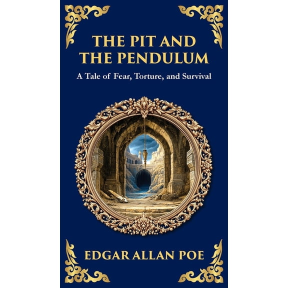 Library of Alexandria The Pit and the Pendulum: Poe's Iconic Gothic Horror Story - Fear, Torture, and Survival (Deluxe Hardbound Edition), Book 272, (Hardcover)