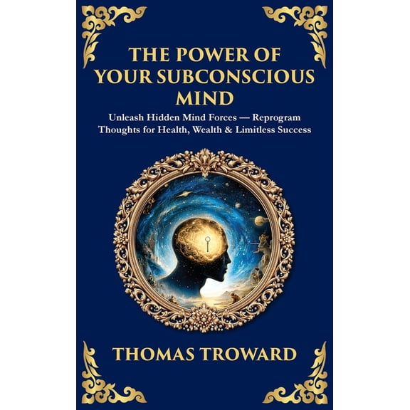 Library of Alexandria The Power of Your Subconscious Mind: Unleash Hidden Mind Forces - Reprogram Thoughts for Health, Wealth & Limitless , Book 508, (Hardcover)