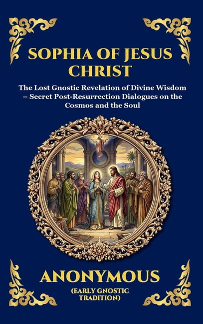 Library of Alexandria The Sophia of Jesus Christ: Revealing Divine Wisdom and Spiritual Enlightenment (Large Print Deluxe Hardcover Edition Fo, Book 137, (Hardcover)