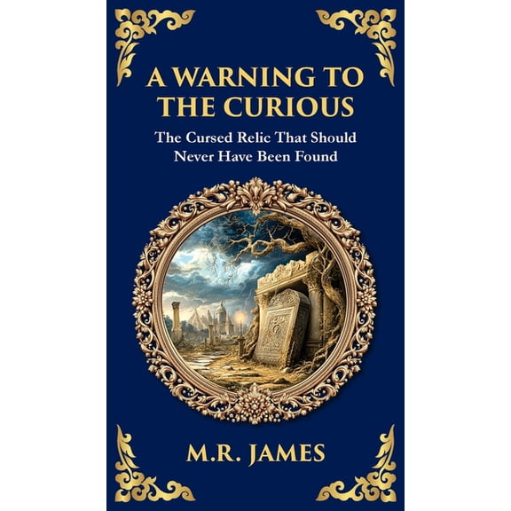 Library of Alexandria A Warning to the Curious: A Classic Ghost Story of Greed, Secrets, and Retribution (Deluxe Hardbound Edition), Book 315, (Hardcover)