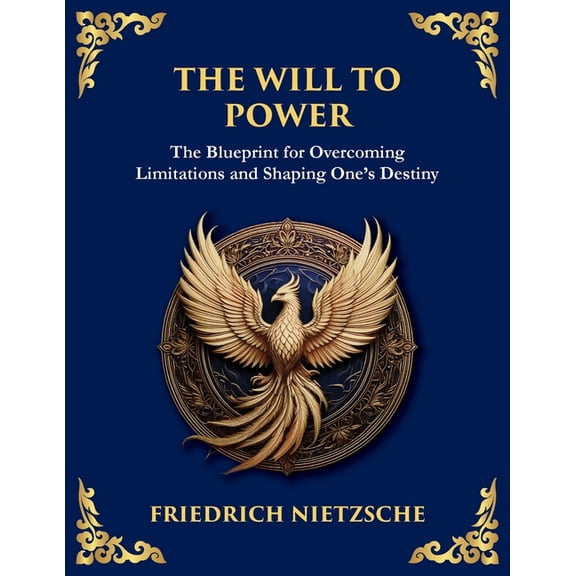 Library of Alexandria The Will to Power: Understanding Ambition, Strength, and Self-Overcoming (Large Print Deluxe Edition For Easy Reading), Book 30, (Paperback)