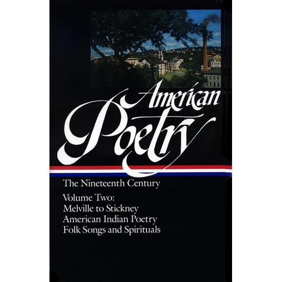Pre-Owned Library of America: The American Poetry Anthology: American Poetry: The Nineteenth Century Vol. 2 (LOA #67) : Melville to Stickney / American Indian Poetry / Folk Songs & Spirituals (Series #3) (Hardcover)