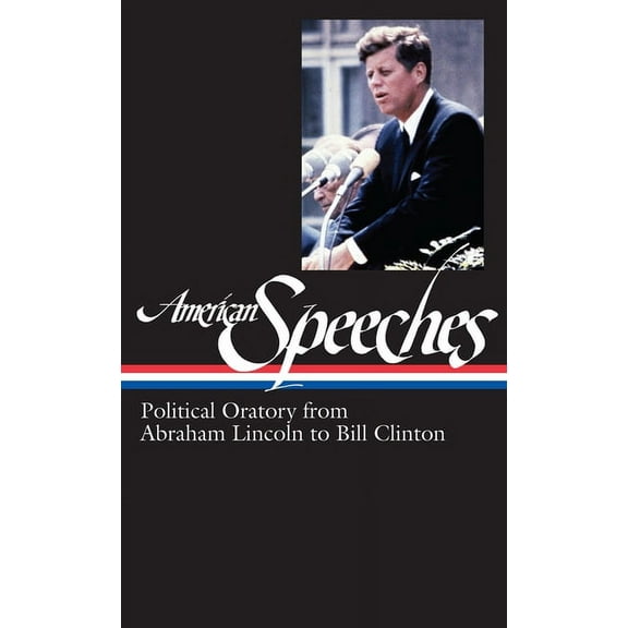 Library of America: The American Speeches Collection: American Speeches Vol. 2 (LOA #167) : Political Oratory from Abraham Lincoln to Bill Clinton (Series #2) (Hardcover)