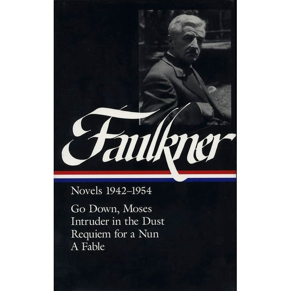 Library of America Complete Novels of William Faulkner: William Faulkner Novels 1942-1954 (LOA #73) : Go Down, Moses / Intruder in the Dust / Requiem for a Nun / A Fable (Series #4) (Hardcover)