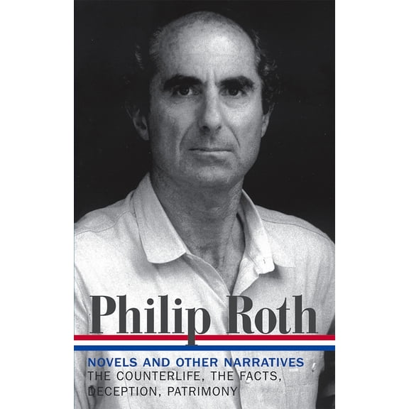 Library of America Philip Roth Edition Philip Roth: Novels &amp; Other Narratives 1986-1991 (Loa #185): The Counterlife / The Facts / Deception / Patrimony, Book 5, (Hardcover)