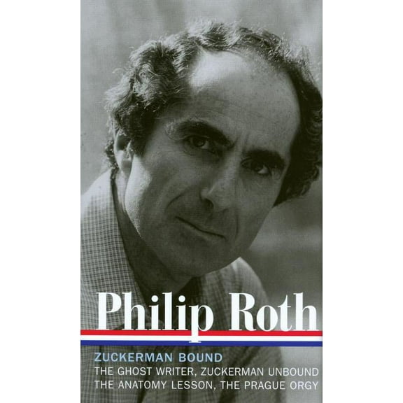 Library of America Philip Roth Edition: Philip Roth: Zuckerman Bound: A Trilogy & Epilogue 1979-1985 (LOA #175) : The Ghost Writer / Zuckerman Unbound / The Anatomy Lesson / The Prague Orgy (Series #4) (Hardcover)