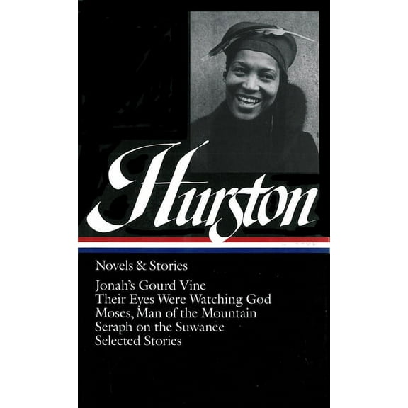 Library of America Zora Neale Hurston Ed Zora Neale Hurston: Novels & Stories (Loa #74): Jonah's Gourd Vine / Their Eyes Were Watching God / Moses, Man , Book 1, (Hardcover)