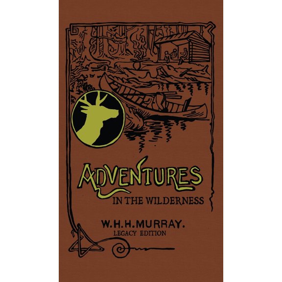Library of American Outdoors Classics Adventures In The Wilderness (Legacy Edition): The Classic First Book On American Camp Life And Recreational Travel In T, Book 21, (Hardcover)