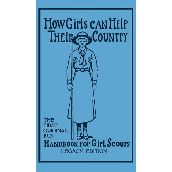 Library of American Outdoors Classics How Girls Can Help Their Country (Legacy Edition): The First Original 1913 Handbook For Girl Scouts, Book 6, (Hardcover)