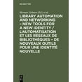 thumbnail image 1 of Library Automation and Networking - New Tools for a New Identity / l'Automatisation Et Les RÃ©seaux de BibliothÃ¨ques - de, (Hardcover), 1 of 1