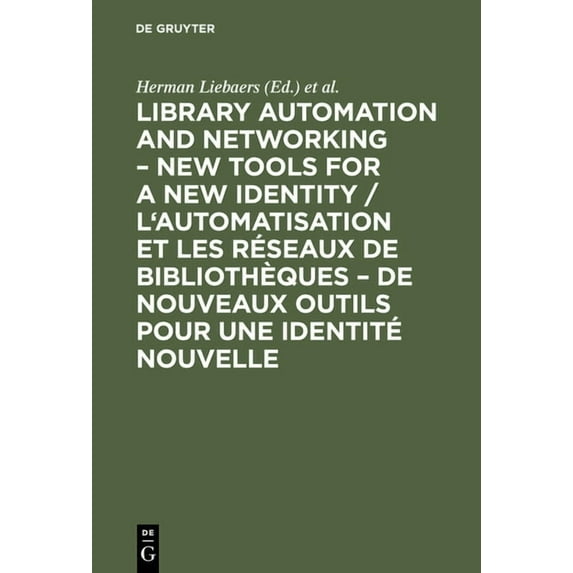Library Automation and Networking - New Tools for a New Identity / l'Automatisation Et Les Réseaux de Bibliothèques - de, (Hardcover)