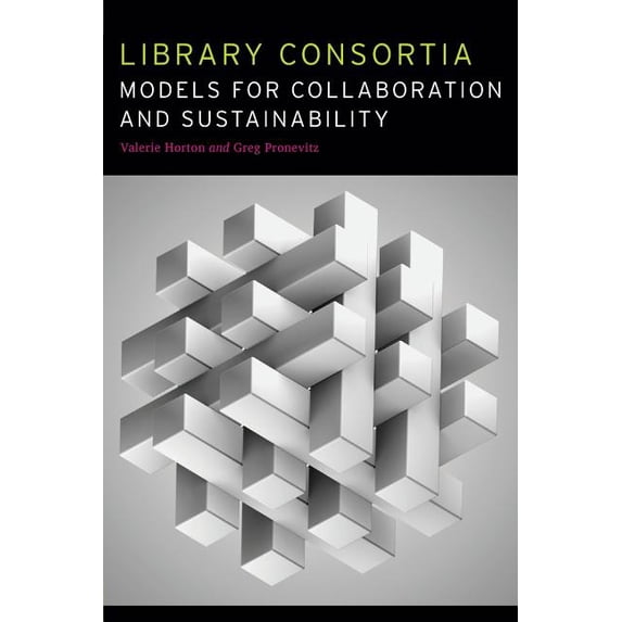 Library Consortia: Models for Collaboration and Sustainability, (Paperback)