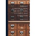 thumbnail image 1 of Library Construction, Architecture, Fittings, and Furniture (Paperback), 1 of 1