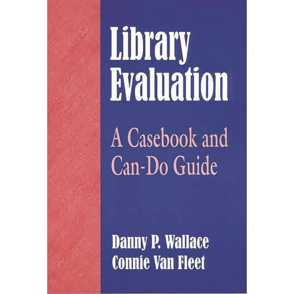 Library Evaluation: A Casebook and Can-Do Guide, (Paperback)