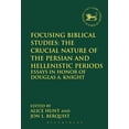 thumbnail image 1 of Library of Hebrew Bible/Old Testament St Focusing Biblical Studies: The Crucial Nature of the Persian and Hellenistic Periods: Essays in Honor of Douglas A. Knig, Book 544, (Paperback), 1 of 1