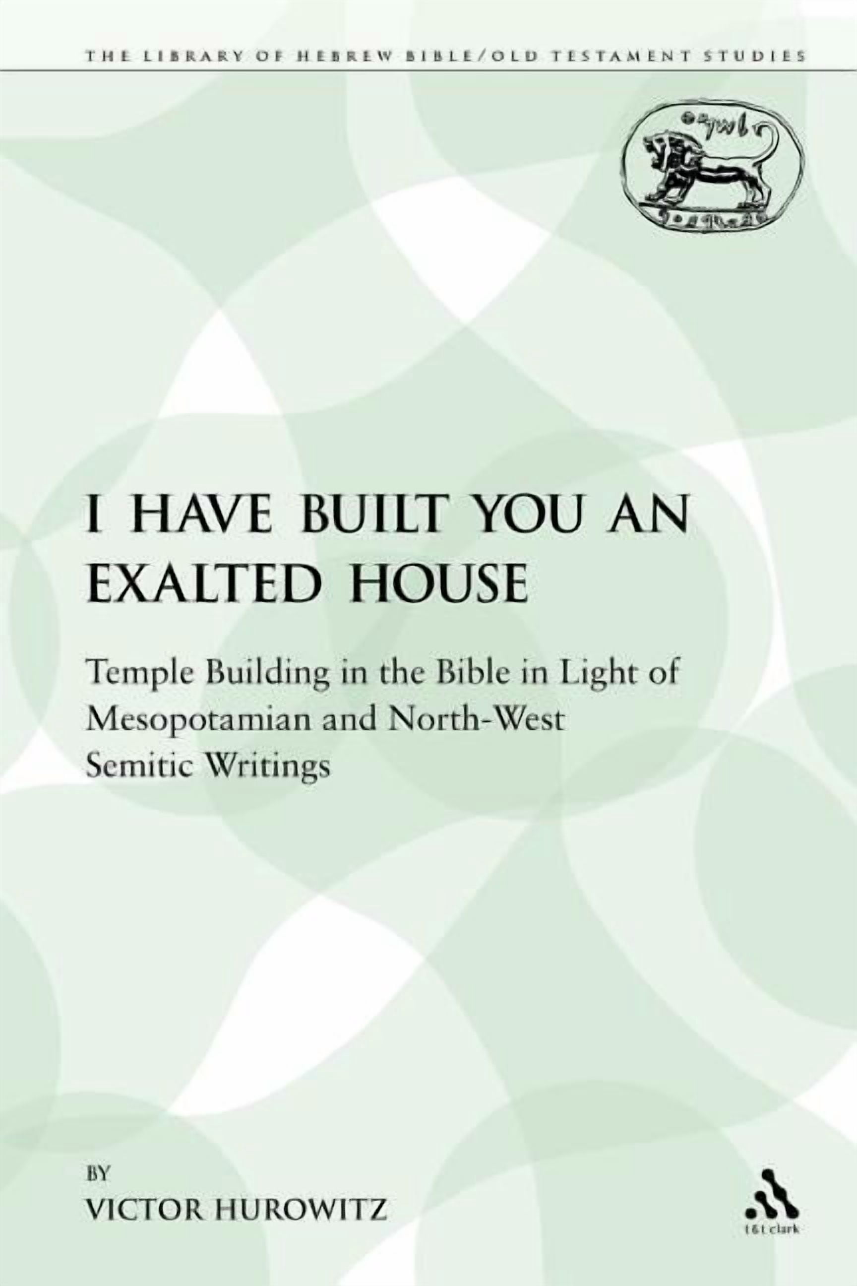 Library of Hebrew Bible/Old Testament St I Have Built You an Exalted ...