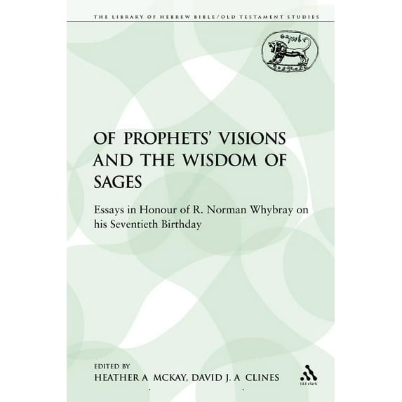 Library of Hebrew Bible/Old Testament St Of Prophets' Visions and the Wisdom of Sages: Essays in Honour of R. Norman Whybray on His Seventieth Birthday, Book 162, (Paperback)