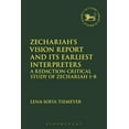 thumbnail image 1 of Library of Hebrew Bible/Old Testament St Zechariah's Vision Report and Its Earliest Interpreters: A Redaction-Critical Study of Zechariah 1-8, (Paperback), 1 of 1