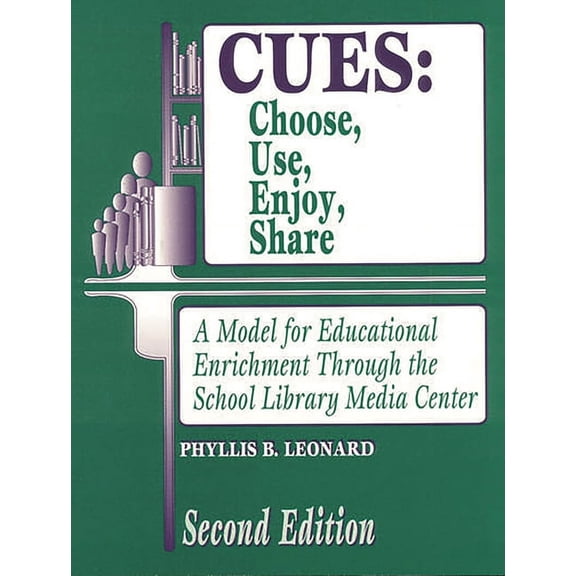 Library and Information Problem-Solving  Cues: Choose, Use, Enjoy, Share: A Model for Educational Enrichment Through the School Library Media Center, (Paperback)