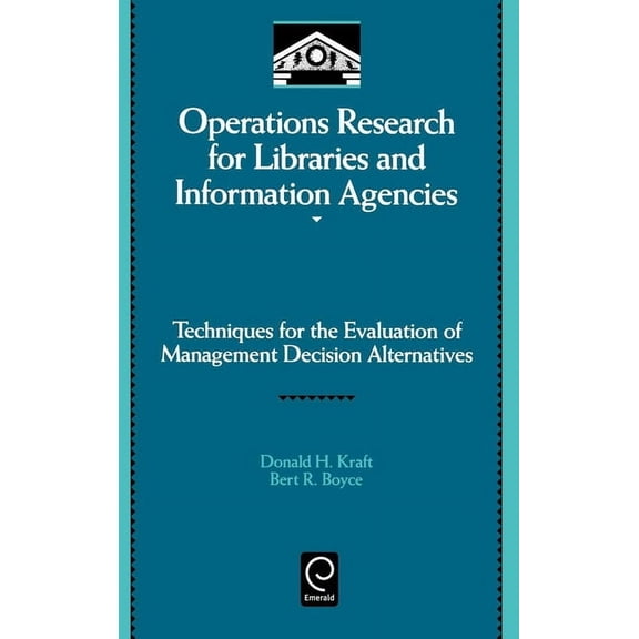 Library and Information Science Operations Research for Libraries and Information Agencies: Techniques for the Evaluation of Management Decision Alterna, Book 91, (Hardcover)