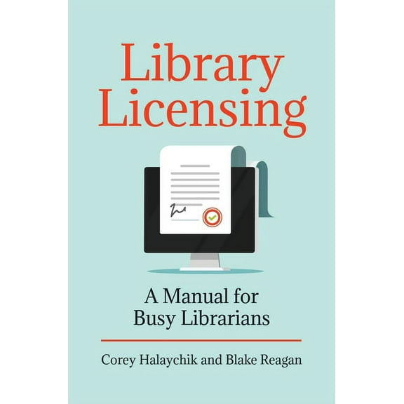 Library Licensing: A Manual for Busy Librarians, (Paperback)