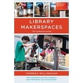 thumbnail image 1 of Pre-Owned Library Makerspaces: The Complete Guide (Paperback) 1442277408 9781442277403, 1 of 1