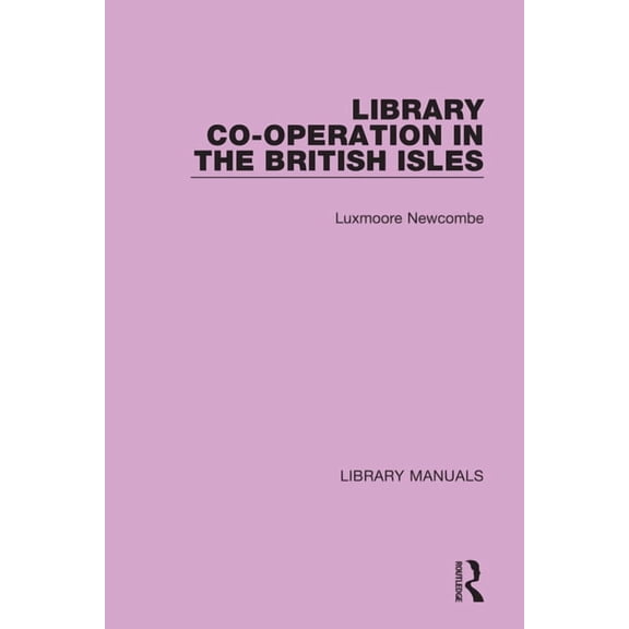 Library Manuals Library Co-Operation in the British Isles, (Hardcover)