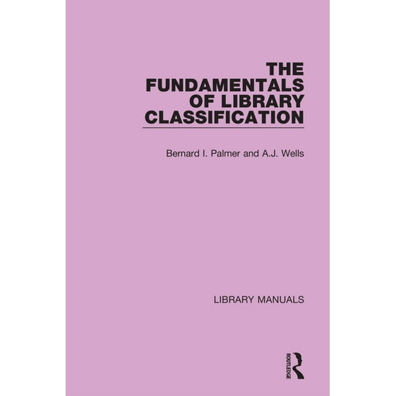 Library Manuals The Fundamentals of Library Classification, (Hardcover)