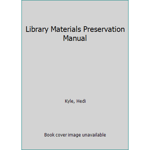 Pre-Owned Library Materials Preservation Manual: Practical Methods for Preserving Books, Pamphlets and Other Printed Materials (Hardcover) 0935164103 9780935164107