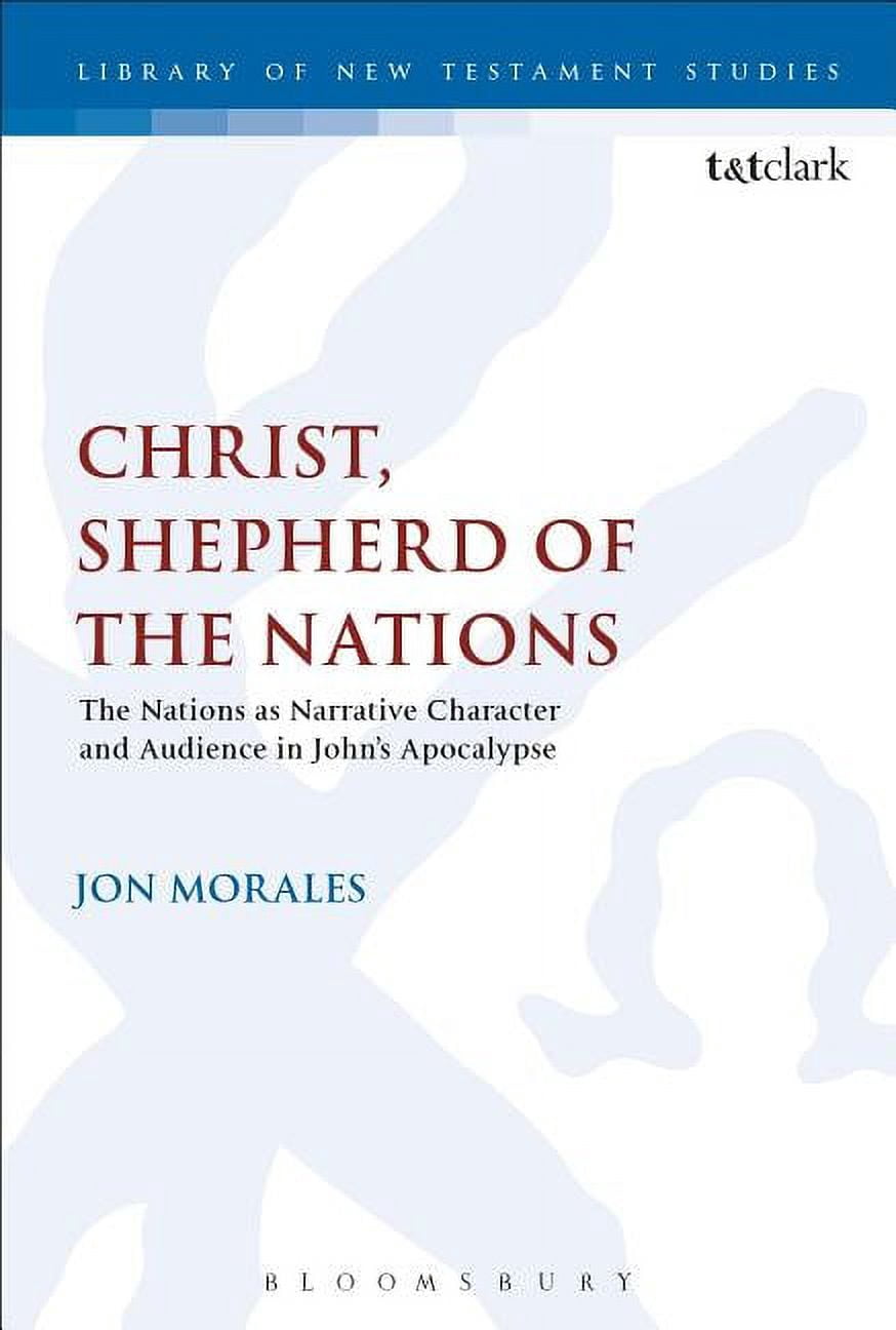 Library of New Testament Studies Christ, Shepherd of the Nations: The ...
