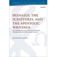 thumbnail image 1 of Library of New Testament Studies Irenaeus, the Scriptures, and the Apostolic Writings: Reevaluating the Status of the New Testament Writings at the End o, (Paperback), 1 of 1