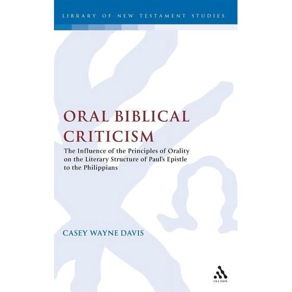 Library of New Testament Studies Oral Biblical Criticism: The Influence of the Principles of Orality on the Literary Structure of Paul's Epistle to the P, Book 172, (Hardcover)