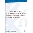 thumbnail image 1 of Library of New Testament Studies The Paul-Apollos Relationship and Paul's Stance Toward Greco-Roman Rhetoric: An Exegetical and Socio-Historical Study of, (Paperback), 1 of 1