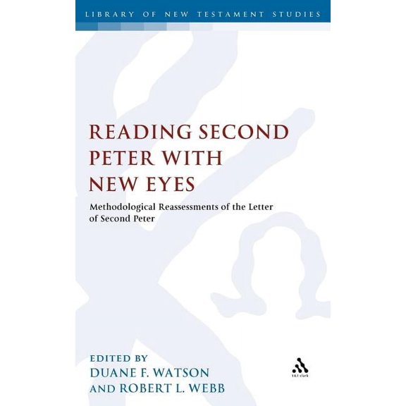 Library of New Testament Studies Reading Second Peter with New Eyes: Methodological Reassessments of the Letter of Second Peter, Book 382, (Hardcover)