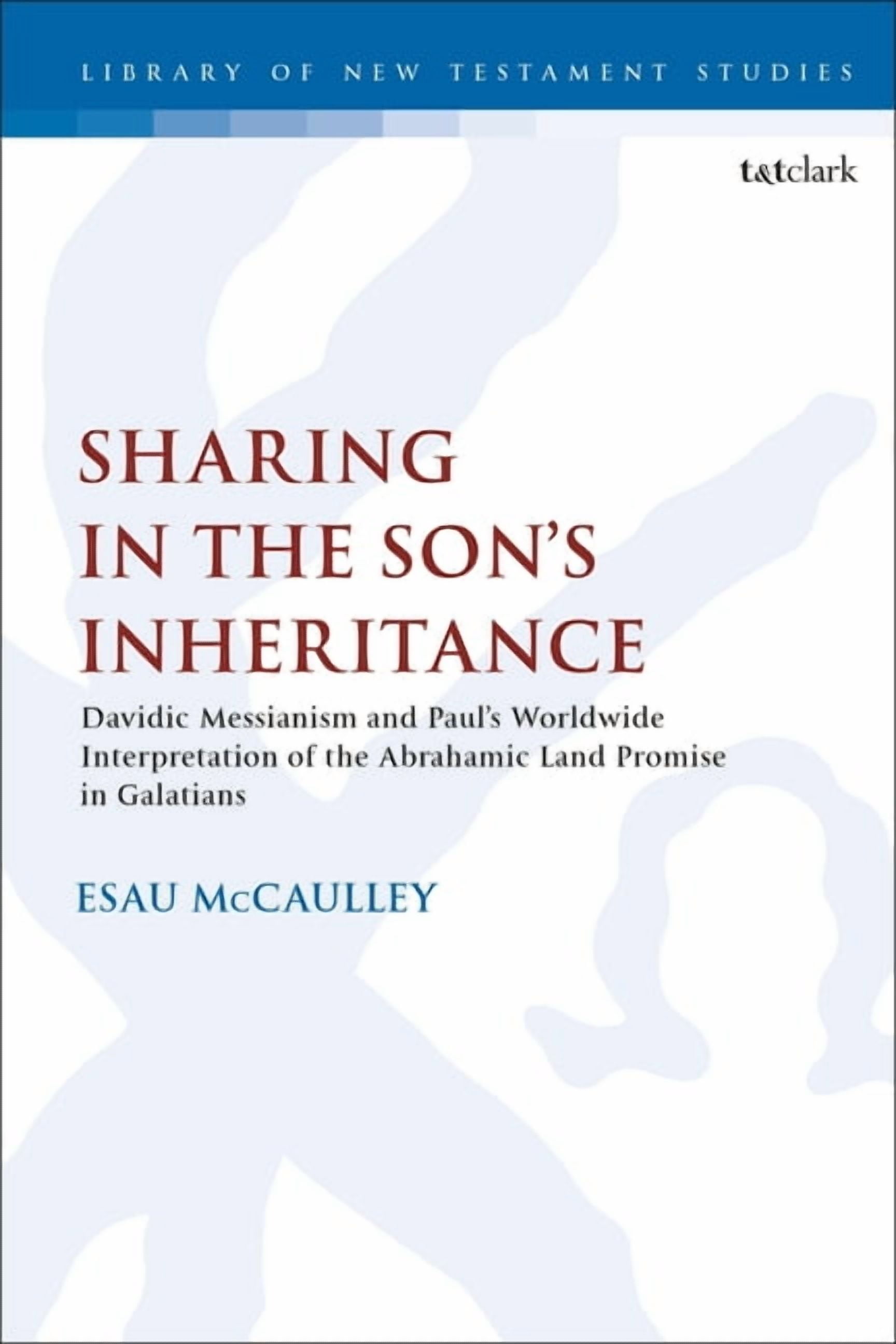 Library of New Testament Studies Sharing in the Son's Inheritance ...