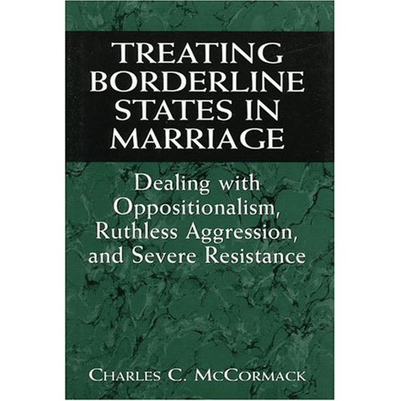 Pre-Owned Treating Borderline States in Marriage: Dealing with Oppositionalism, Ruthless Aggression, and Severe Resistance (The Library of Object Relations) (Hardcover) 0765701901 9780765701909