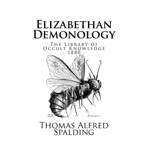 The Library of Occult Knowledge The Library of Occult Knowledge: Elizabethan Demonology: An Essay in Illustration of the Belief in the Existence of Devi, (Paperback)