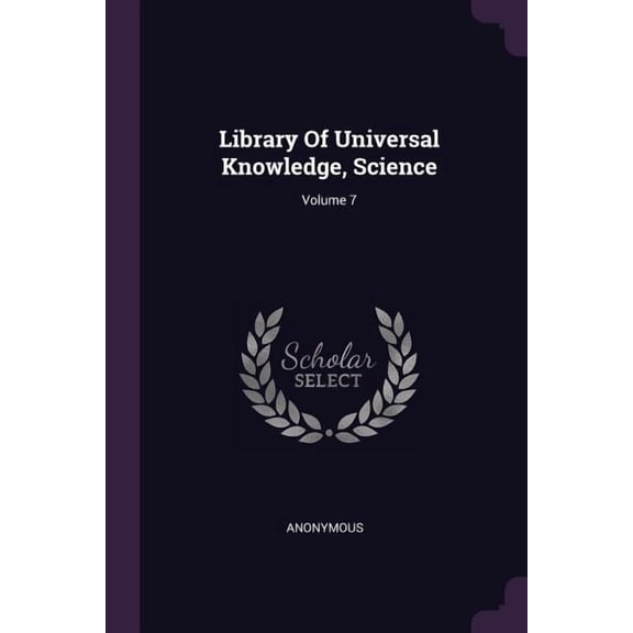Library Of Universal Knowledge, Science; Volume 7 (Paperback)