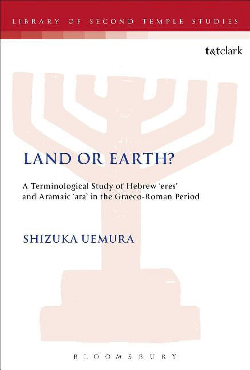 Eres Library Library of Second Temple Studies Land or Earth?: A Terminological Study ...