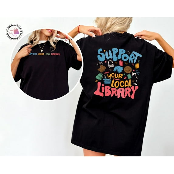 Library Shirt, Support Your Local Shirt, Book Lover Gift, Bookworm Outfit For Student or Teacher, Reading Shirt, Librarian All Size S-5Xl