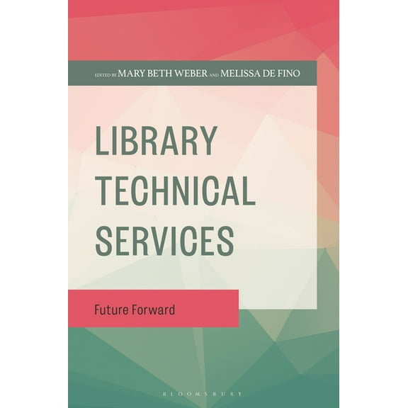 Library Technical Services: Future Forward, (Paperback)