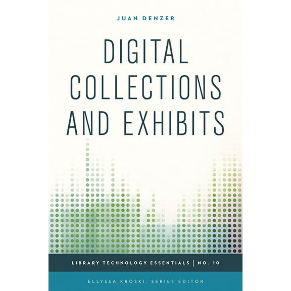 Library Technology Essentials Digital Collections and Exhibits, Book 10, (Hardcover)