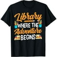 thumbnail image 1 of Library Where The Adventure Begins Books Librarian Lover T-Shirt, 1 of 4
