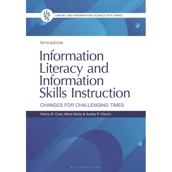 Library and Information Science Text Information Literacy and Information Skills Instruction: Changes for Challenging Times, (Paperback)