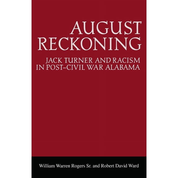 Library of Alabama Classics August Reckoning: Jack Turner and Racism in Post-Civil War Alabama, (Paperback)