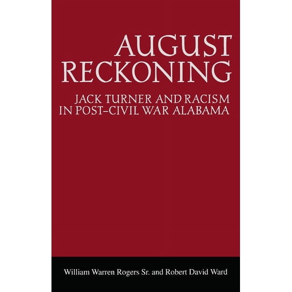 Library of Alabama Classics August Reckoning: Jack Turner and Racism in Post-Civil War Alabama, (Paperback)