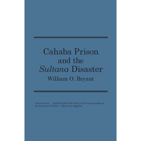 Library of Alabama Classics: Cahaba Prison and the Sultana Disaster (Edition 1) (Paperback)