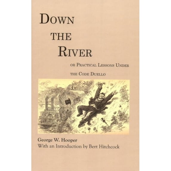 Library of Alabama Classics: Down the River : or Practical Lessons Under The Code Duello (Paperback)